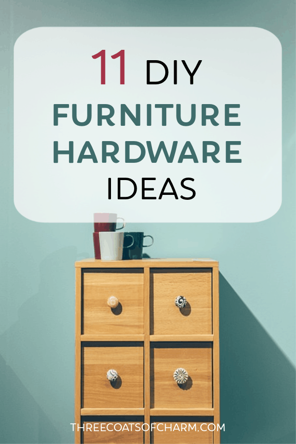 11 DIY furniture hardware ideas to inspire you to create your own knobs and pulls. 
