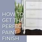 How to paint furniture with no brush marks. Chalk paint, mineral paint or latex, we show you how to get a smooth paint finish.