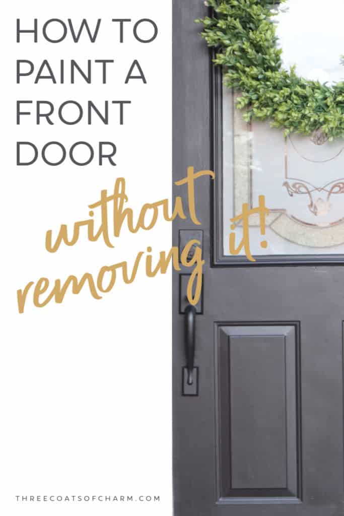 How To Paint A Front Door Without Removing It - Three Coats Of Charm